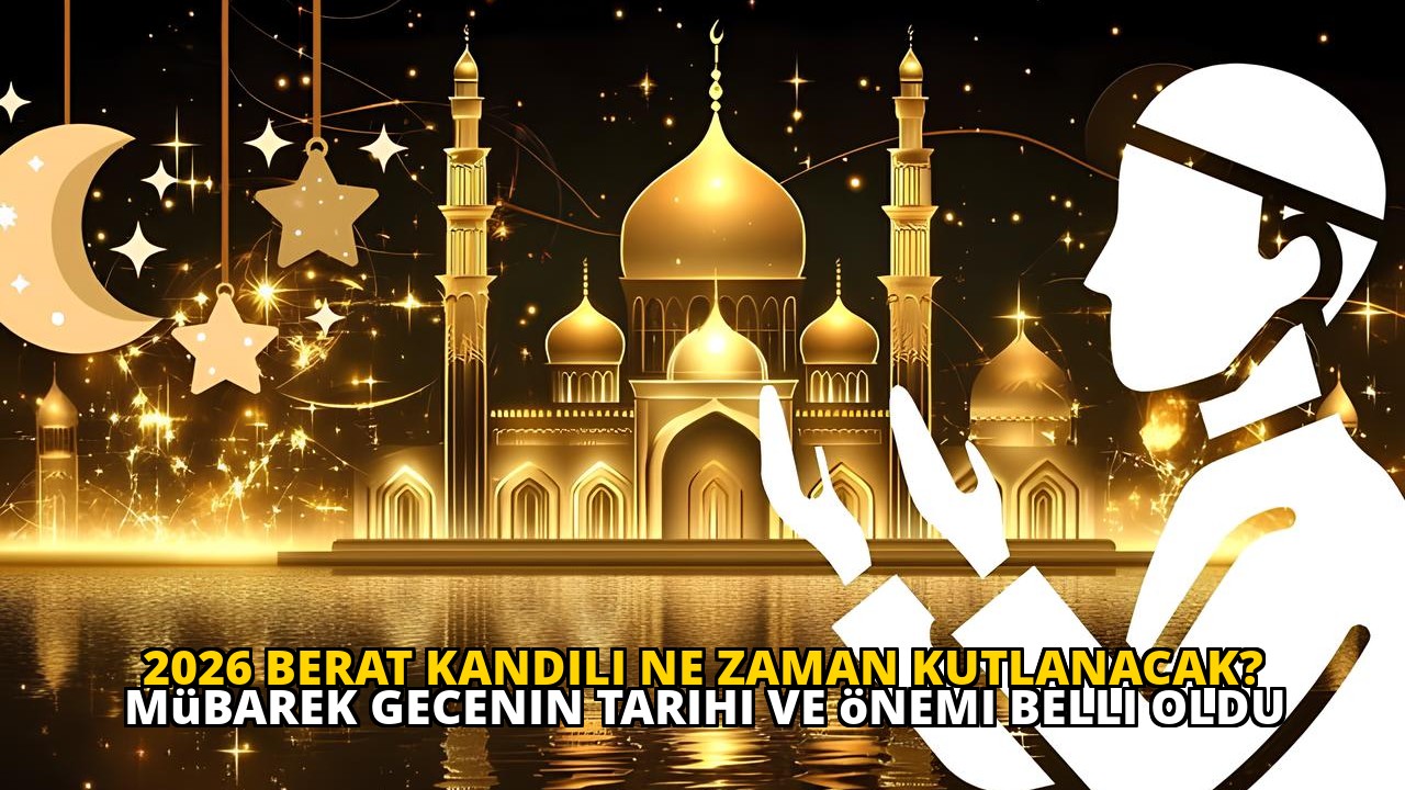 2026 Berat Kandili ne zaman kutlanacak? Mübarek gecenin tarihi ve önemi belli oldu