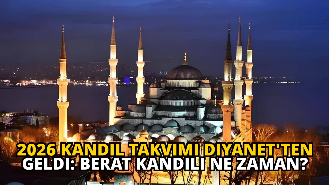 2026 Kandil Takvimi Diyanet'ten Geldi: Berat Kandili Ne Zaman?