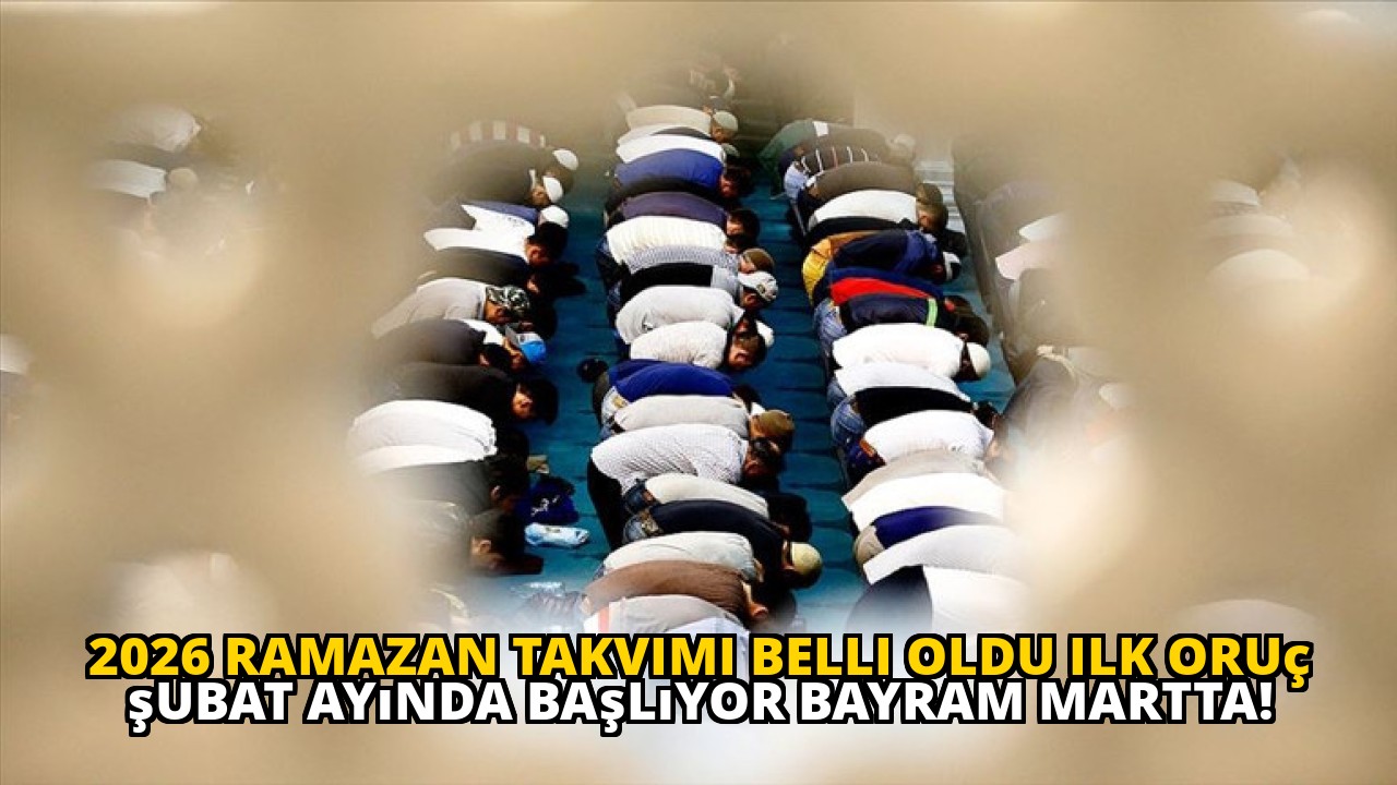2026 Ramazan takvimi belli oldu ilk oruç şubat ayında başlıyor bayram martta!