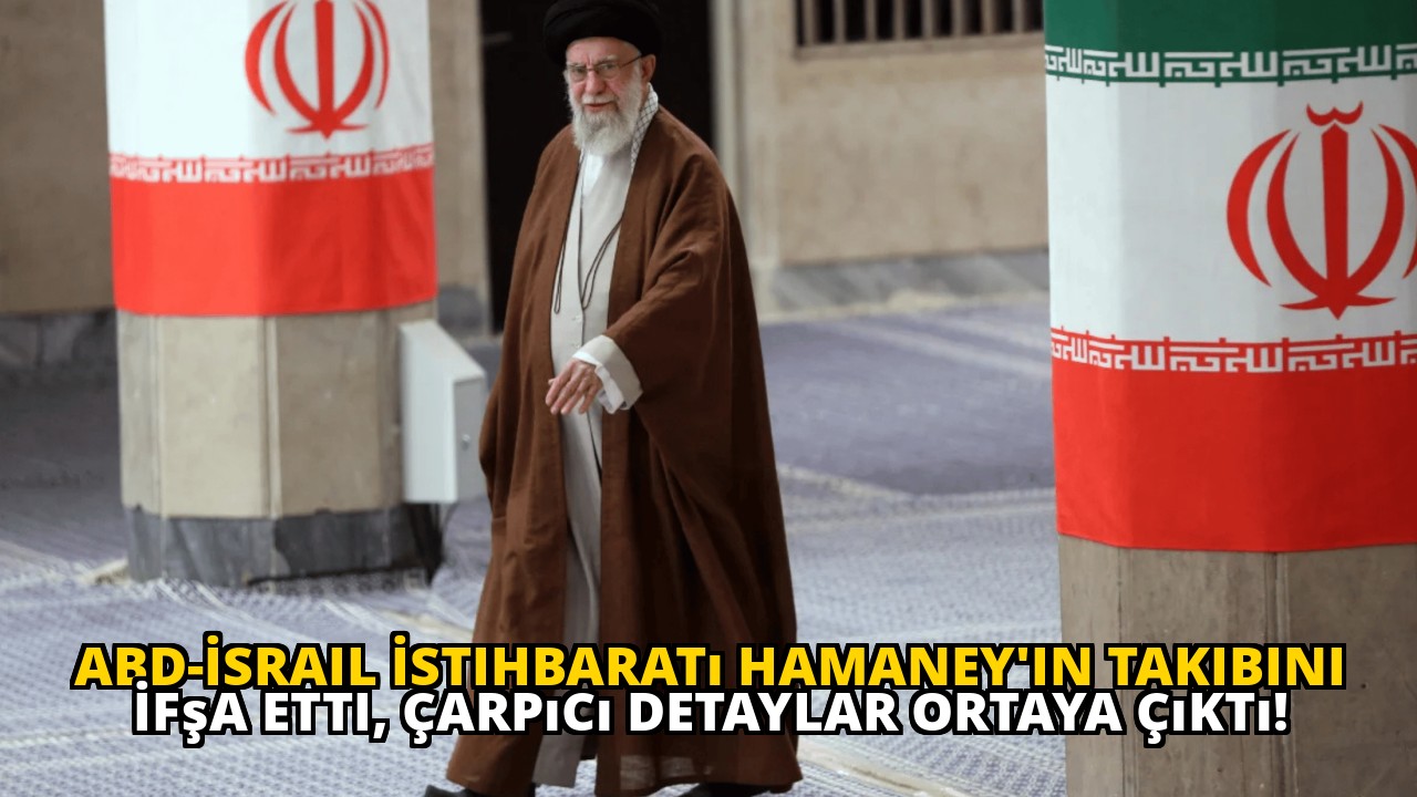 ABD-İsrail İstihbaratı Hamaney'in Takibini İfşa Etti, Çarpıcı Detaylar Ortaya Çıktı!