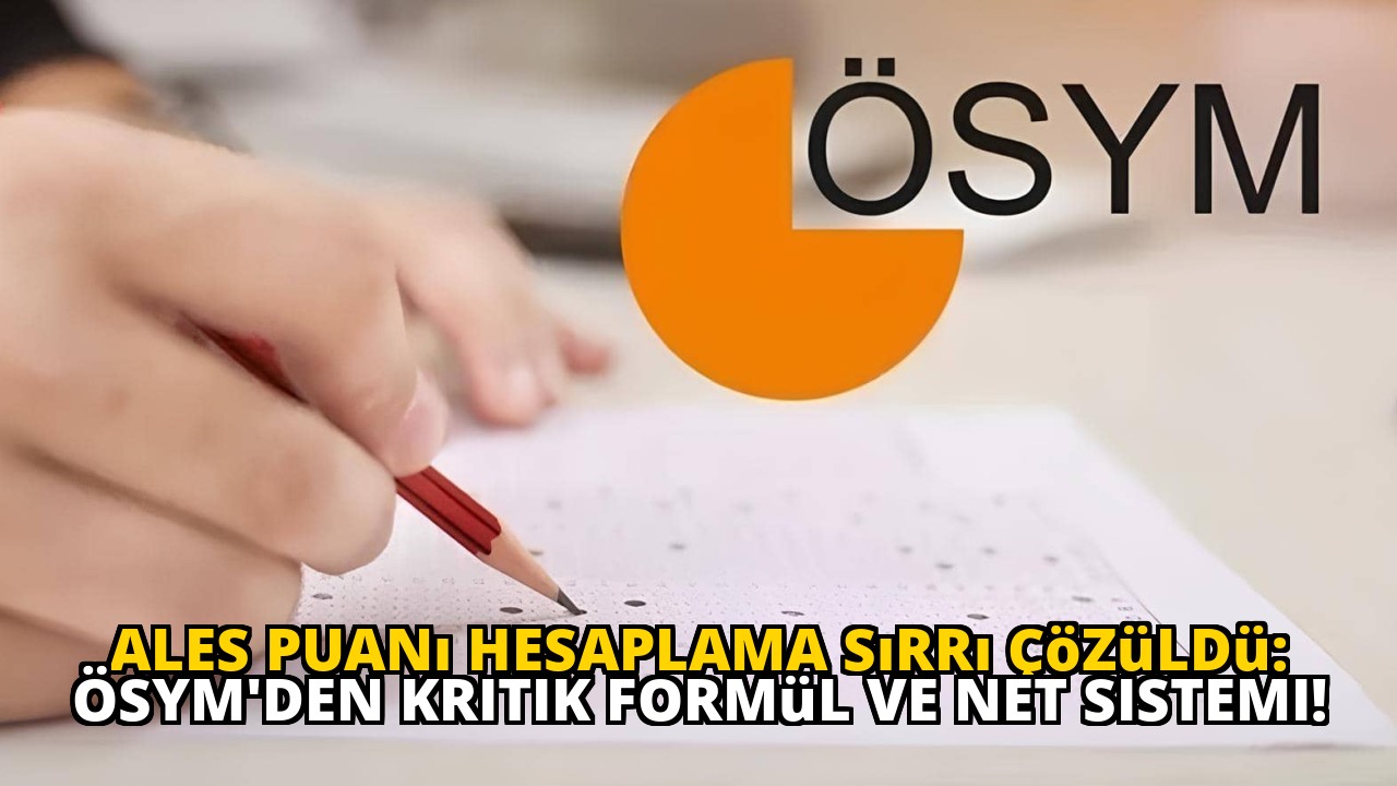 ALES Puanı Hesaplama Sırrı Çözüldü: ÖSYM'den Kritik Formül ve Net Sistemi!