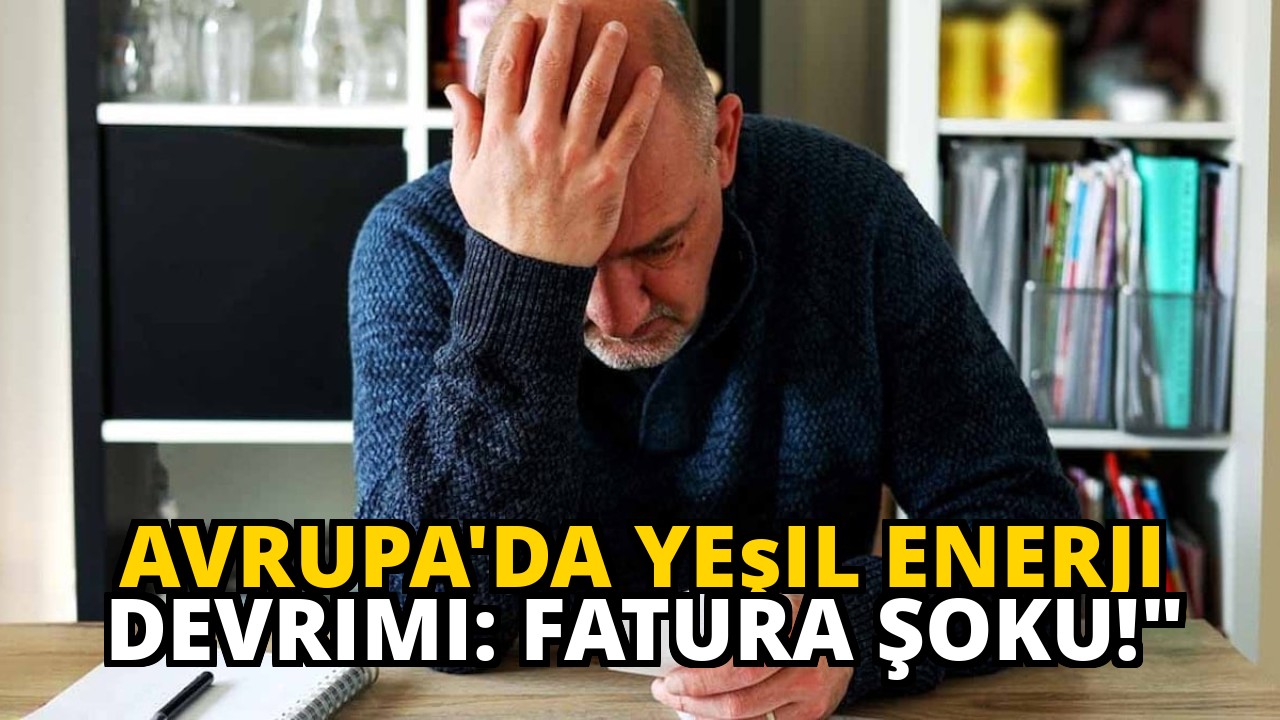 Avrupa'da Yeşil Enerji Devrimi: Fatura Şoku!"