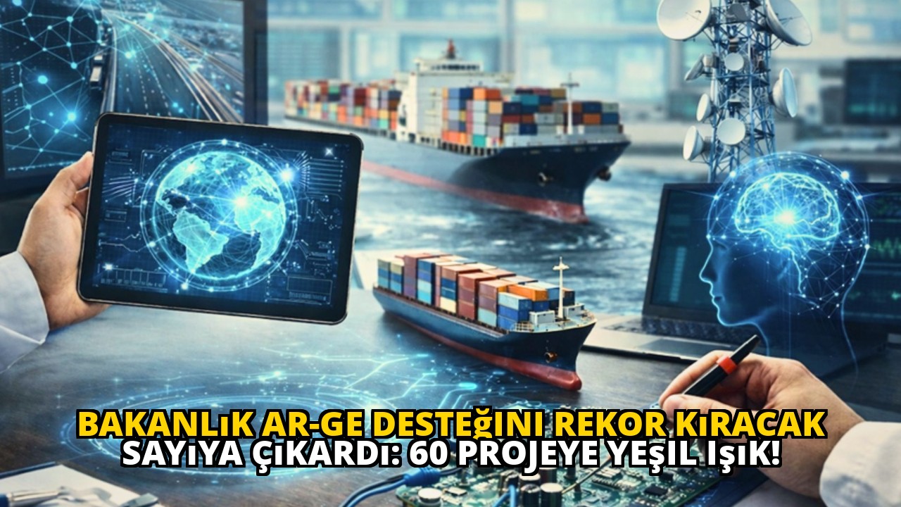 Bakanlık AR-GE Desteğini Rekor Kıracak Sayıya Çıkardı: 60 Projeye Yeşil Işık!