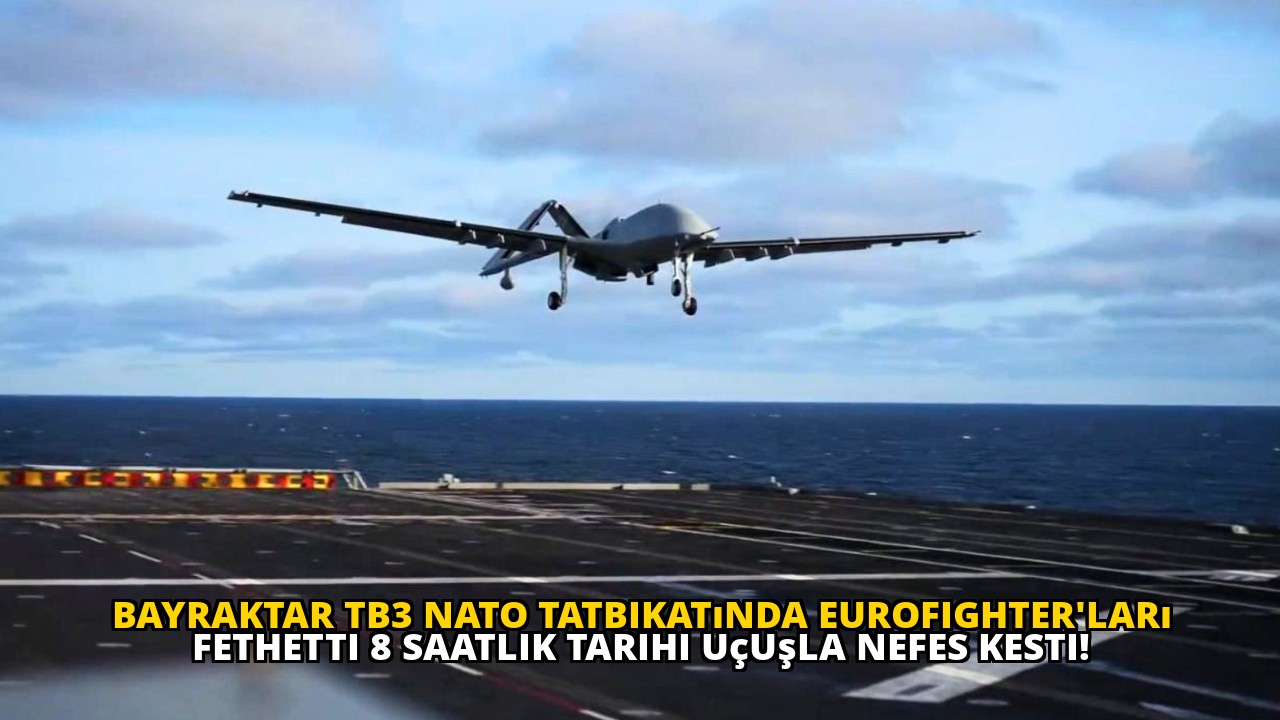Bayraktar TB3 NATO Tatbikatında Eurofighter'ları Fethetti 8 Saatlik Tarihi Uçuşla Nefes Kesti!