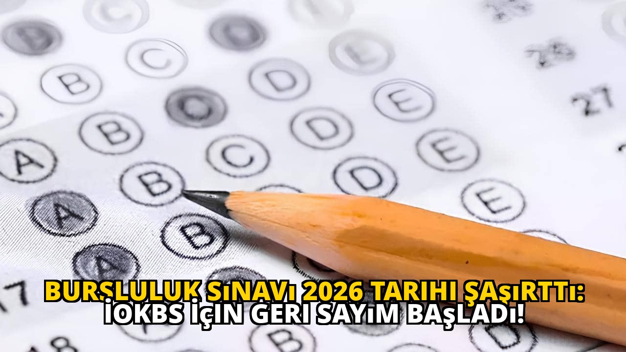 Bursluluk Sınavı 2026 Tarihi Şaşırttı: İOKBS İçin Geri Sayım Başladı!