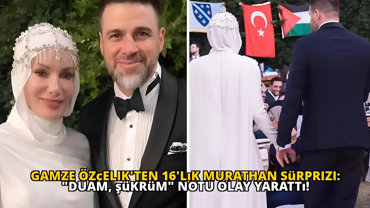 Gamze Özçelik'ten 16'lık Murathan sürprizi: "Duam, şükrüm" notu olay yarattı!
