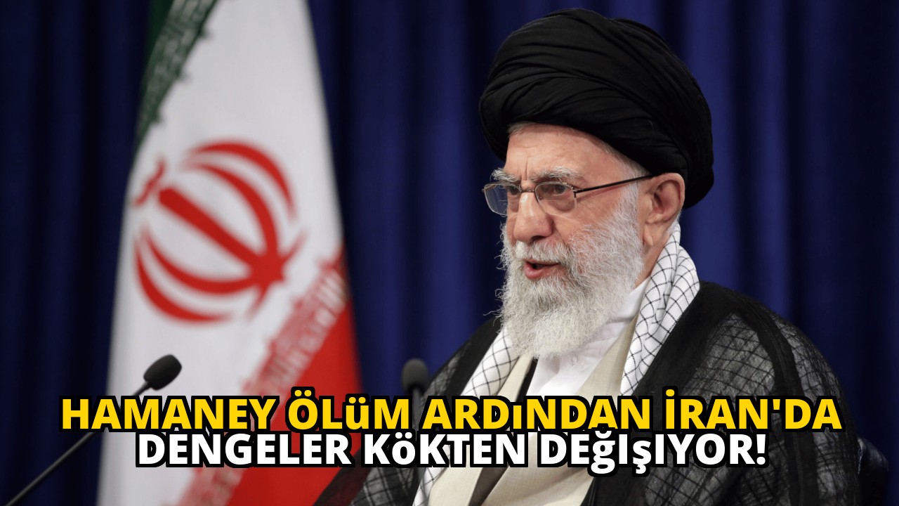 Hamaney Ölüm Ardından İran'da Dengeler Kökten Değişiyor!