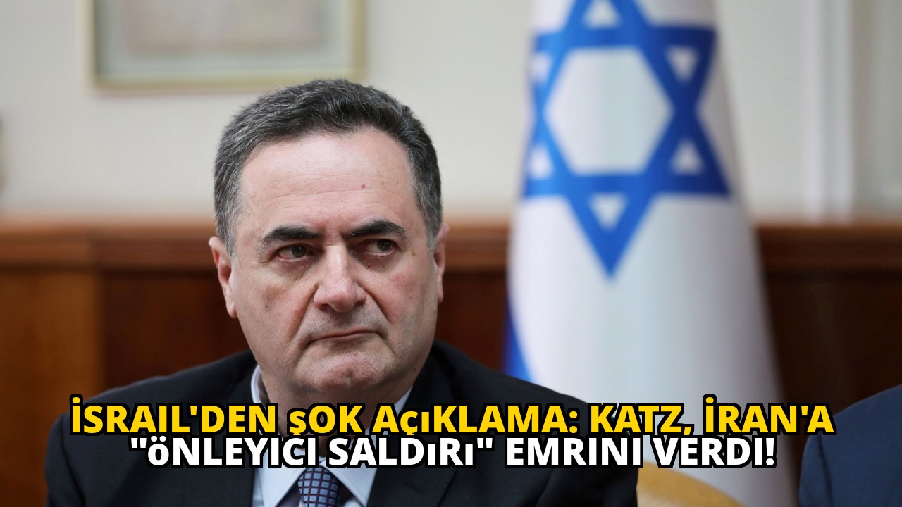 İsrail'den şok açıklama: Katz, İran'a "önleyici saldırı" emrini verdi!
