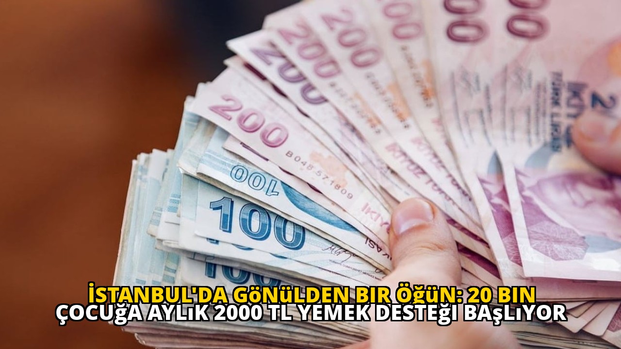 İstanbul'da Gönülden Bir Öğün: 20 Bin Çocuğa Aylık 2000 TL Yemek Desteği Başlıyor