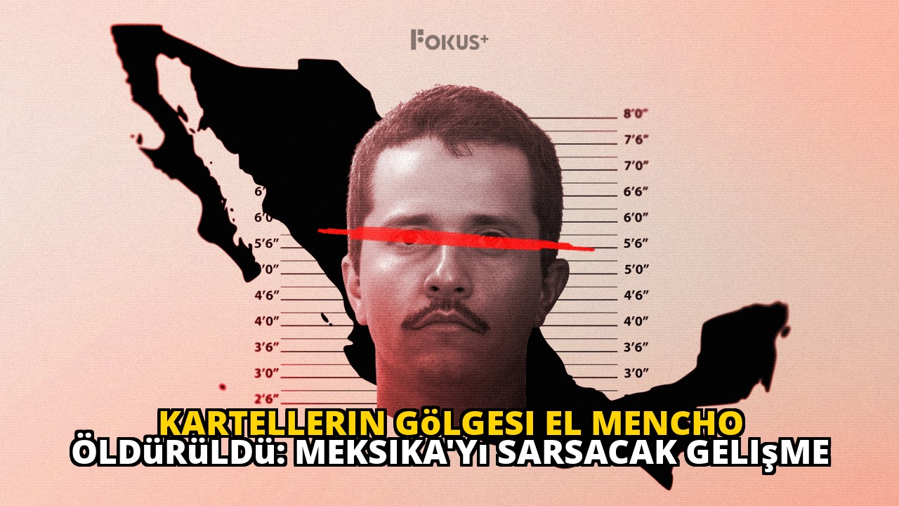 Kartellerin Gölgesi El Mencho Öldürüldü: Meksika'yı Sarsacak Gelişme