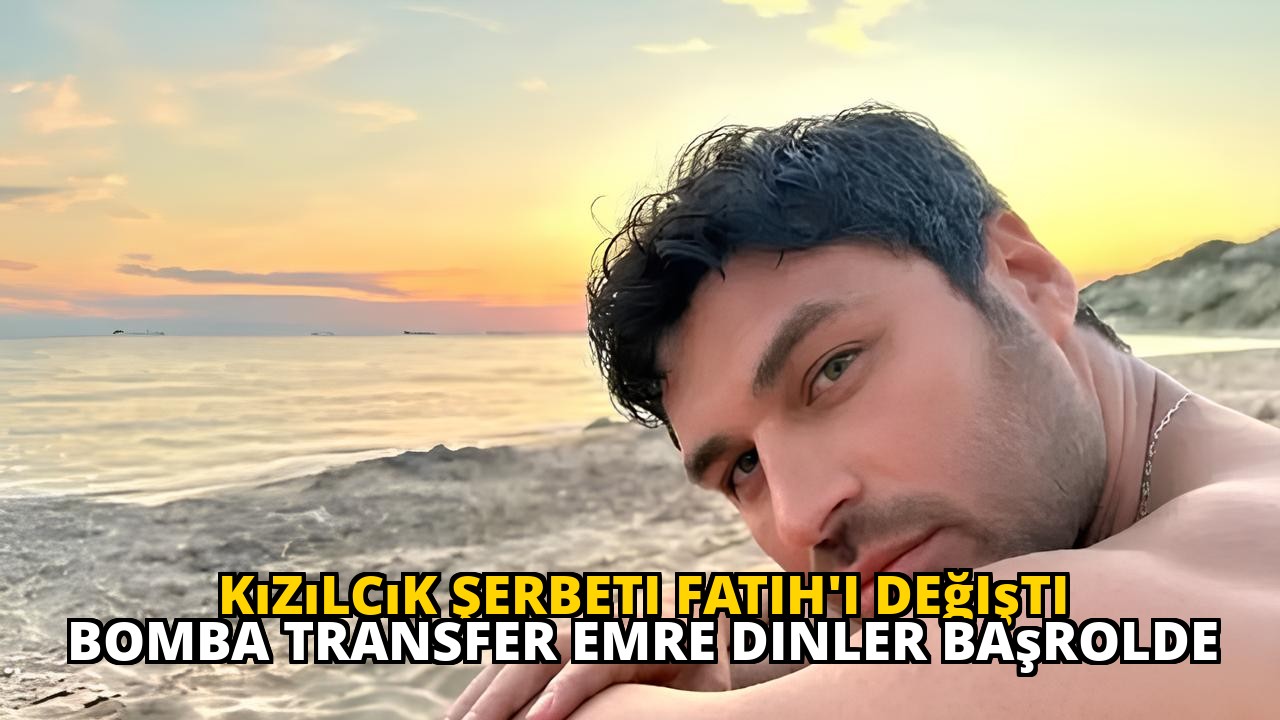 Kızılcık Şerbeti Fatih'i değişti bomba transfer Emre Dinler başrolde