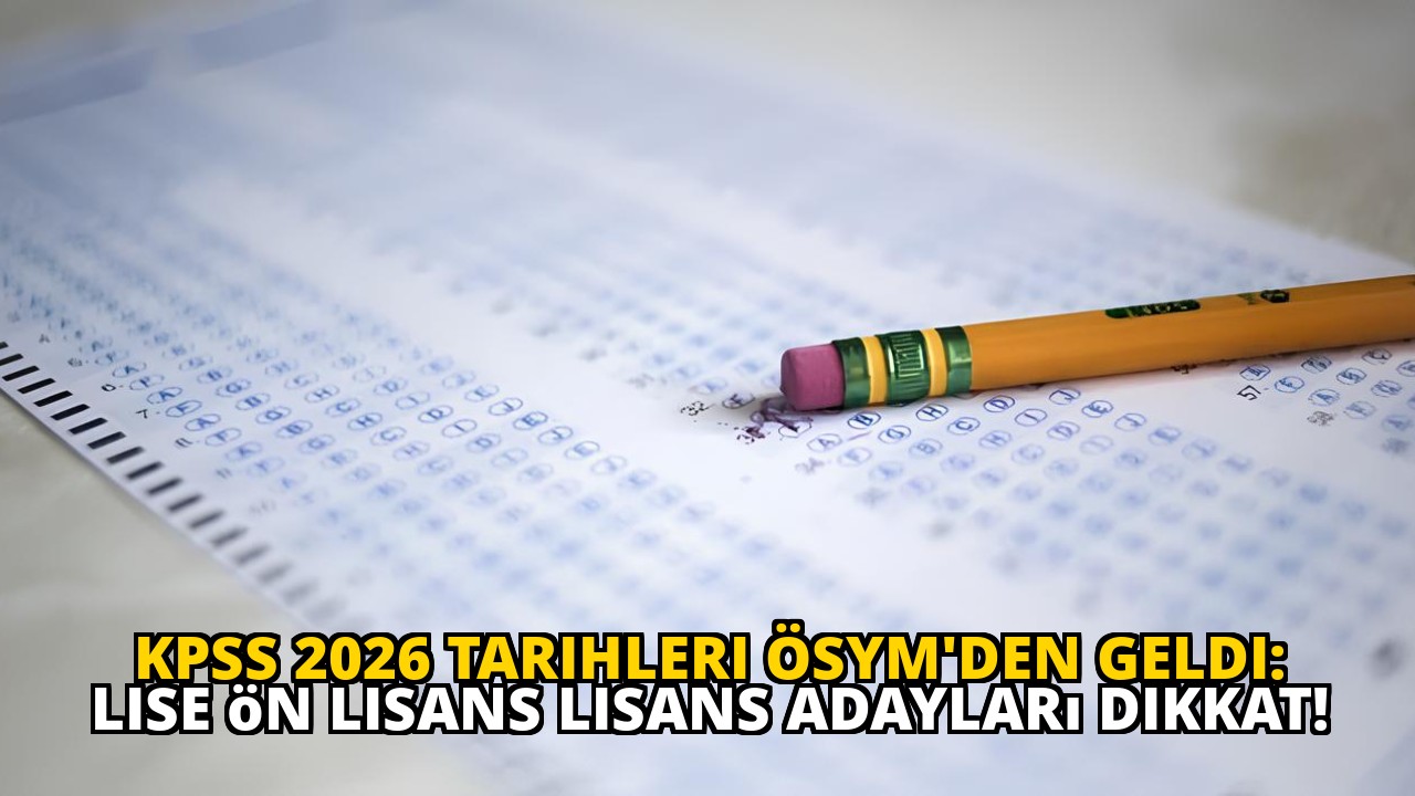 KPSS 2026 tarihleri ÖSYM'den geldi: Lise ön lisans lisans adayları dikkat!