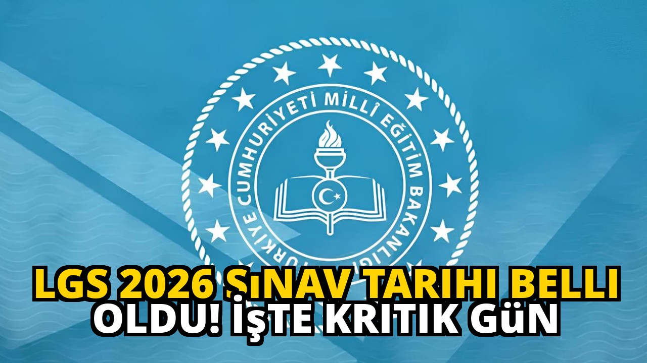 LGS 2026 Sınav Tarihi Belli Oldu! İşte Kritik Gün
