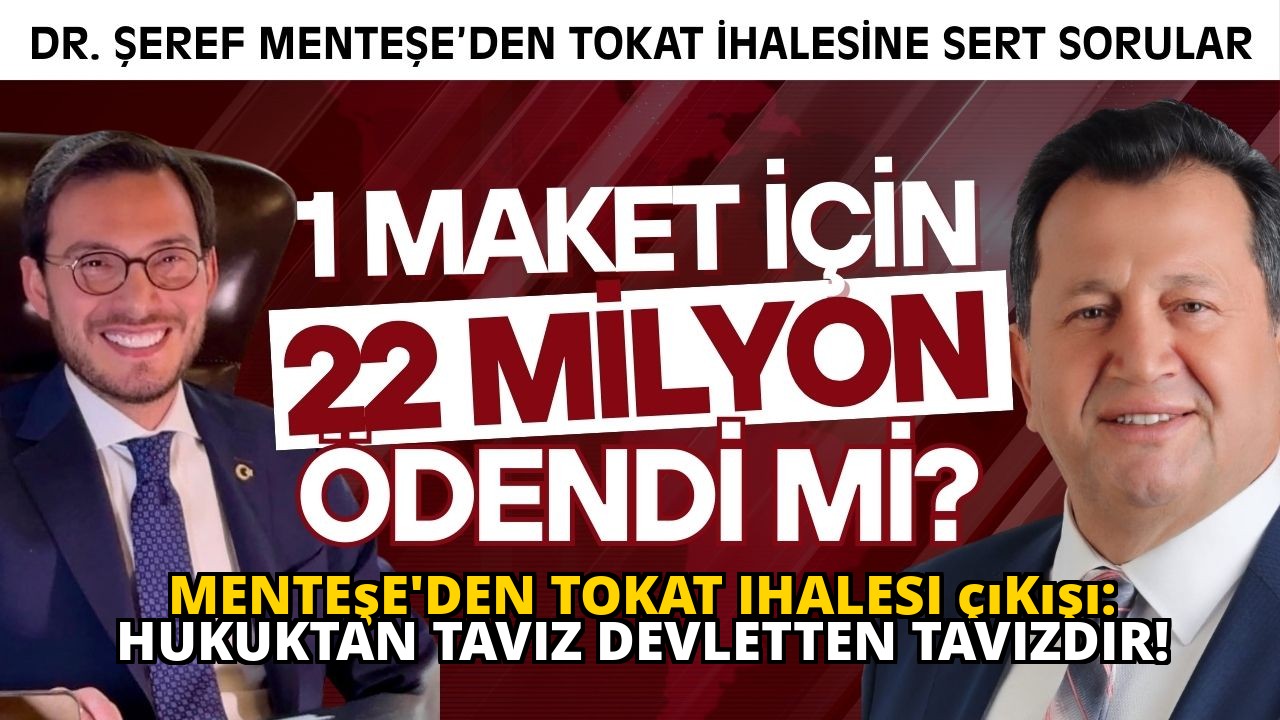 Menteşe'den Tokat ihalesi çıkışı: Hukuktan taviz devletten tavizdir!