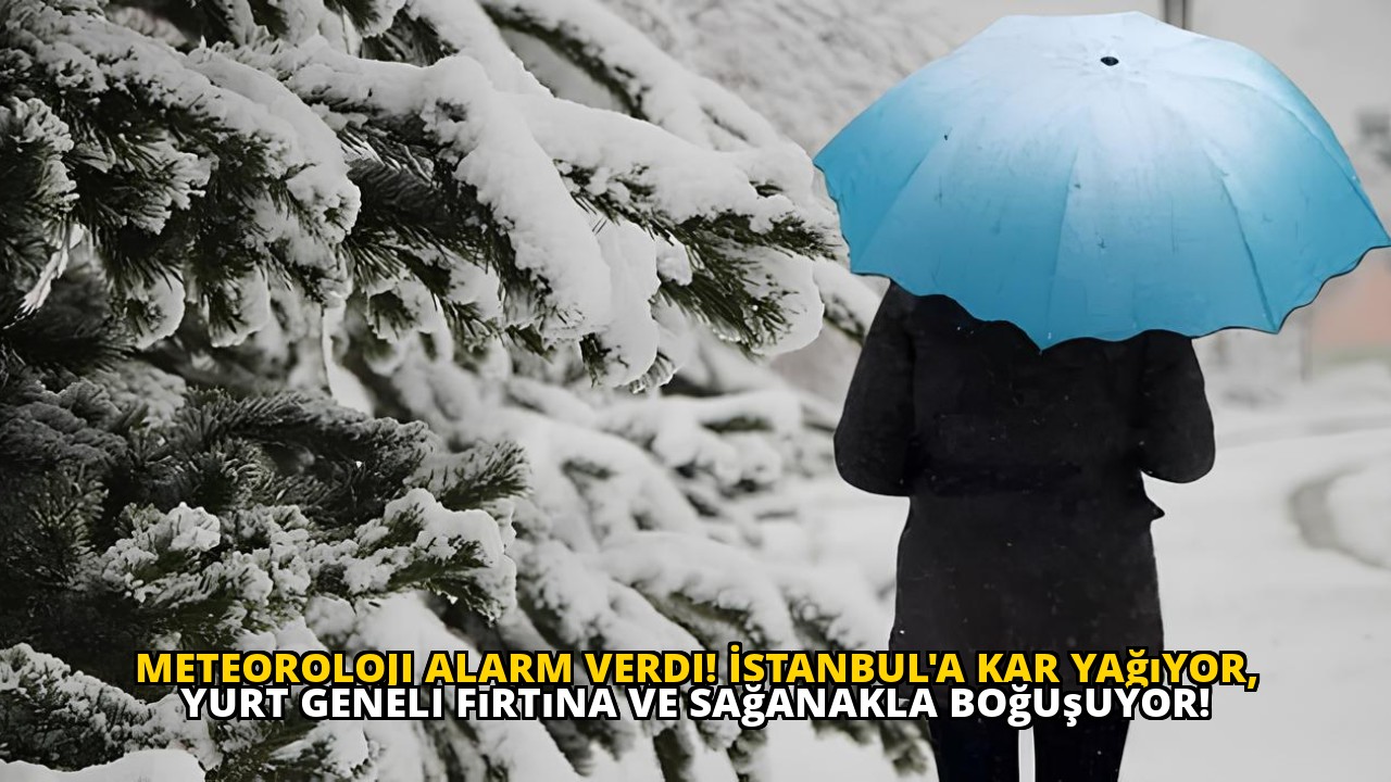 Meteoroloji alarm verdi! İstanbul'a kar yağıyor, yurt geneli fırtına ve sağanakla boğuşuyor!