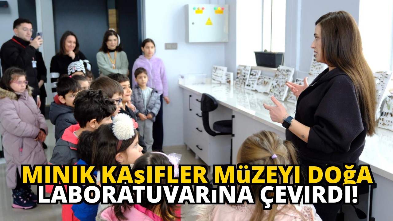 Minik Kaşifler Müzeyi Doğa Laboratuvarına Çevirdi!