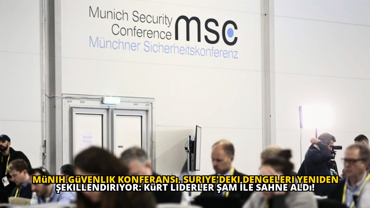 Münih Güvenlik Konferansı, Suriye'deki Dengeleri Yeniden Şekillendiriyor: Kürt Liderler Şam İle Sahne Aldı!