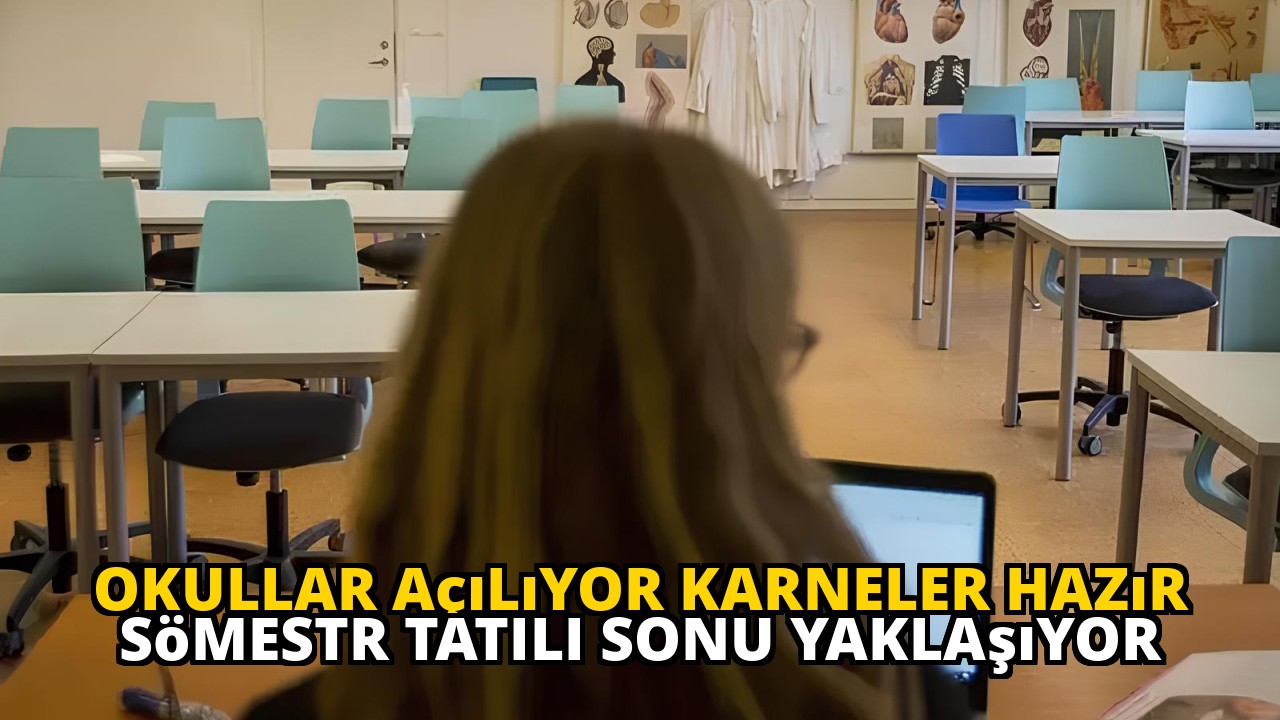 Okullar Açılıyor Karneler Hazır Sömestr Tatili Sonu Yaklaşıyor
