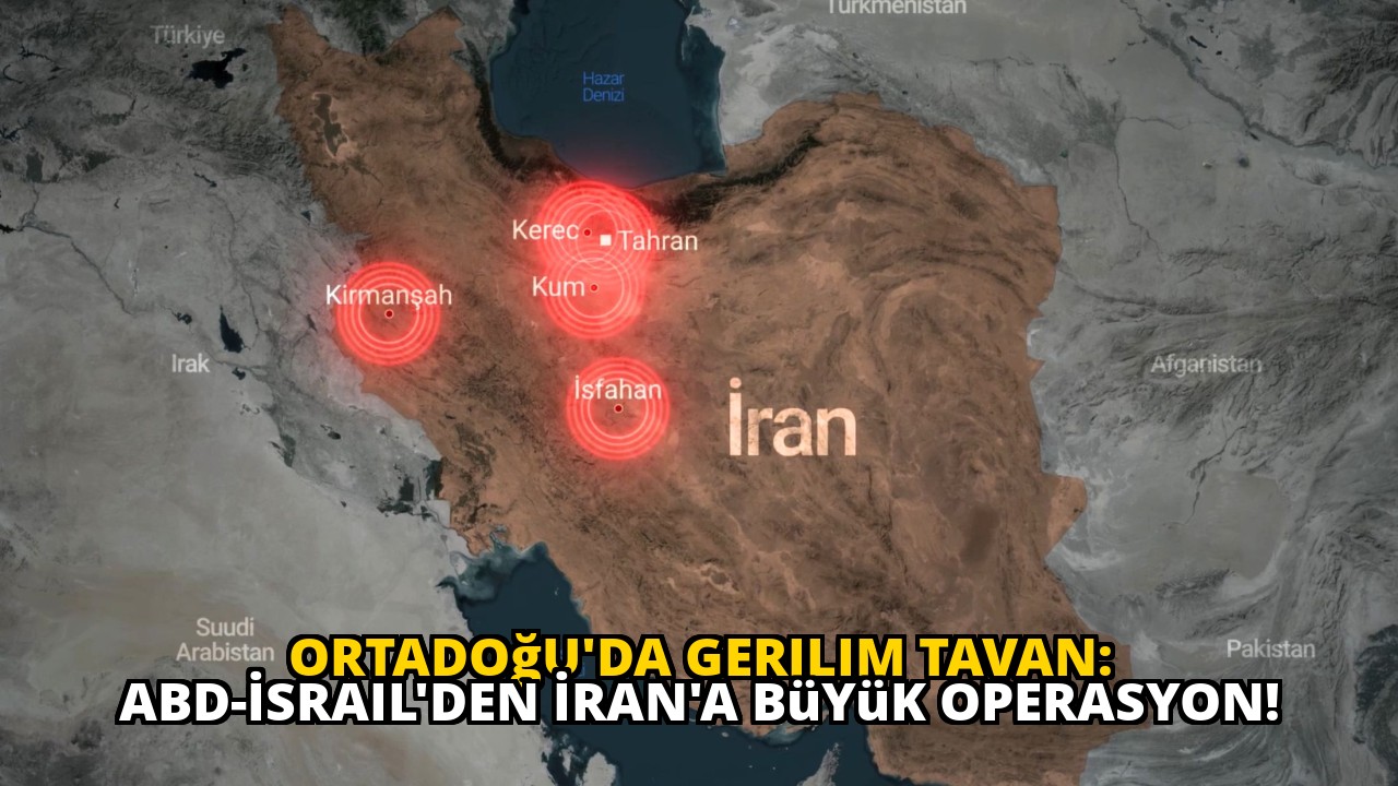 Ortadoğu'da Gerilim Tavan: ABD-İsrail'den İran'a Büyük Operasyon!
