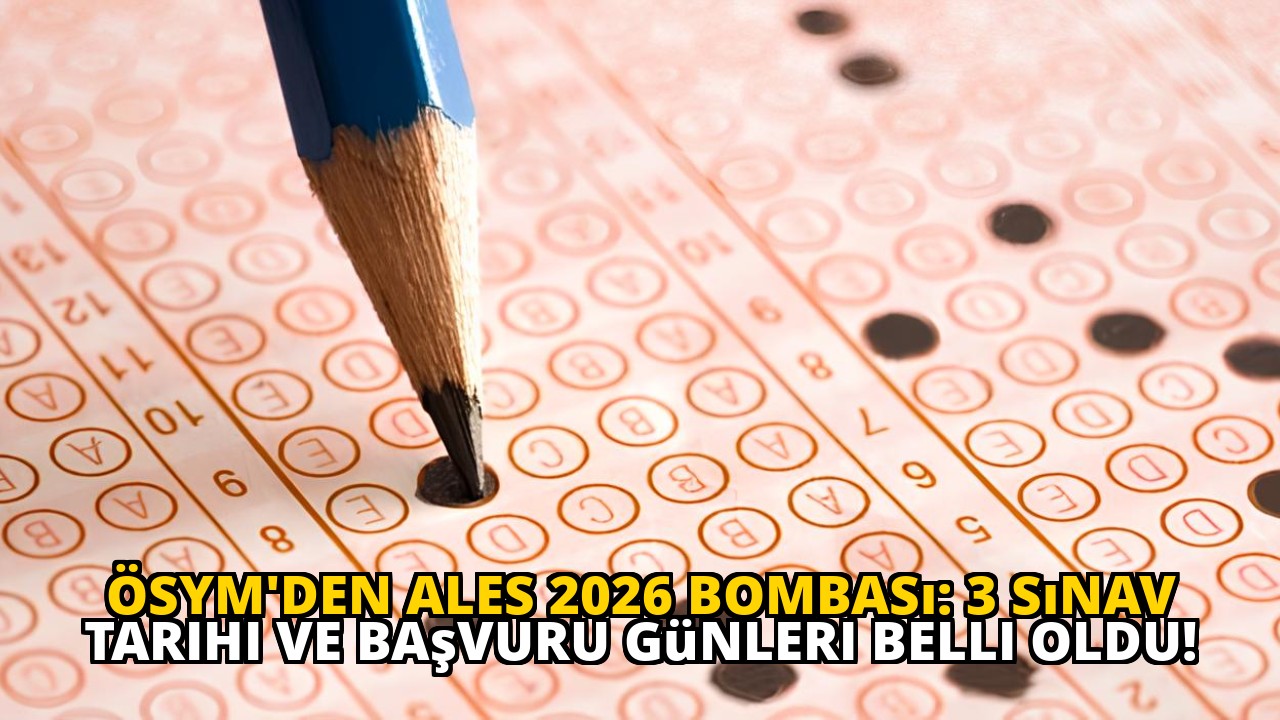 ÖSYM'den ALES 2026 Bombası: 3 Sınav Tarihi ve Başvuru Günleri Belli Oldu!
