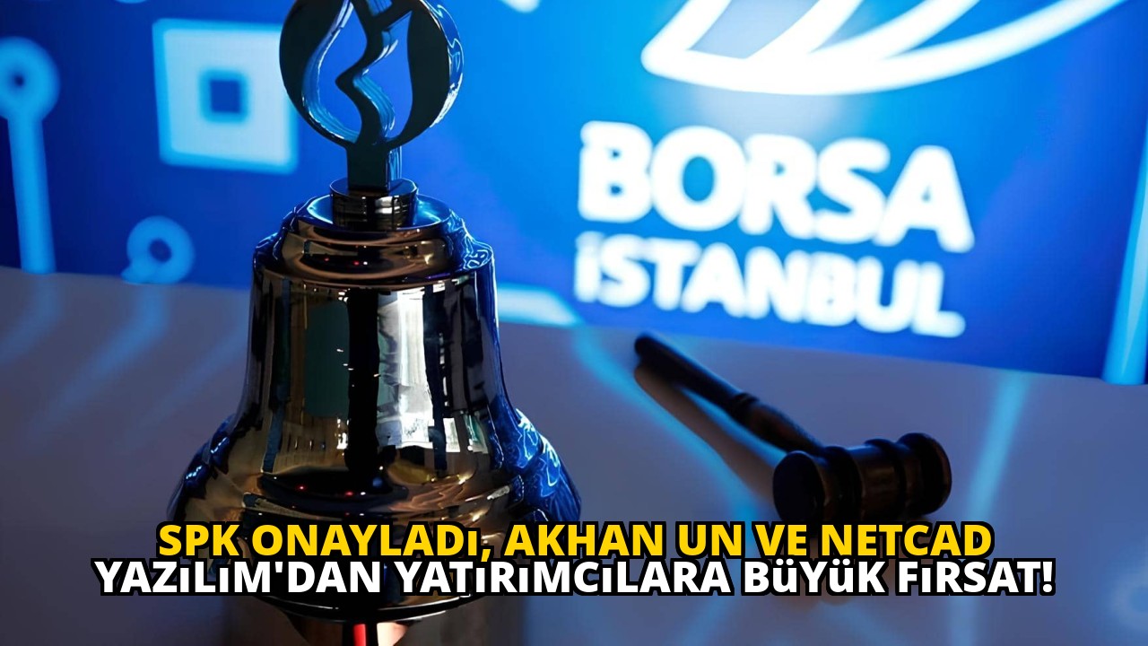SPK onayladı, Akhan Un ve Netcad Yazılım'dan yatırımcılara büyük fırsat!