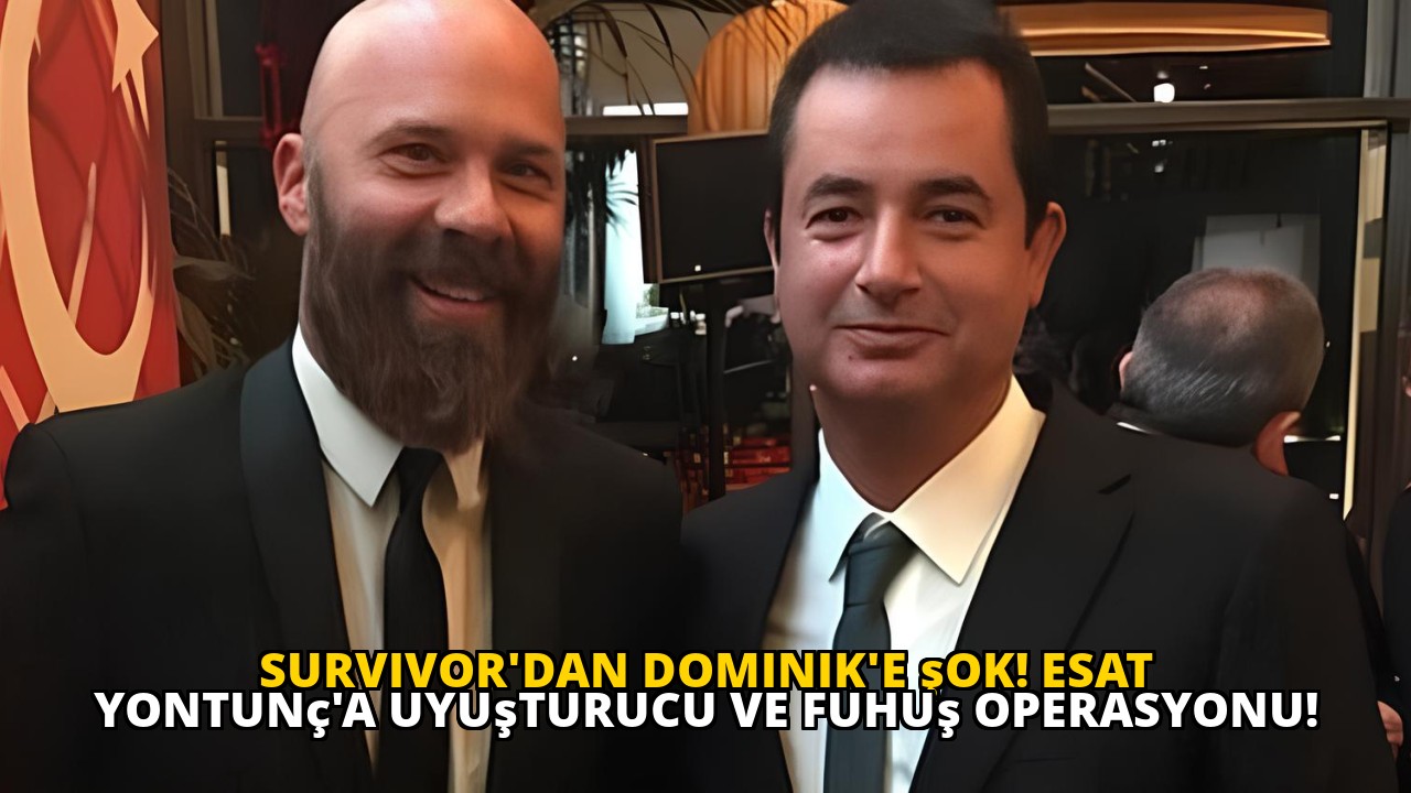 Survivor'dan Dominik'e şok! Esat Yontunç'a uyuşturucu ve fuhuş operasyonu!