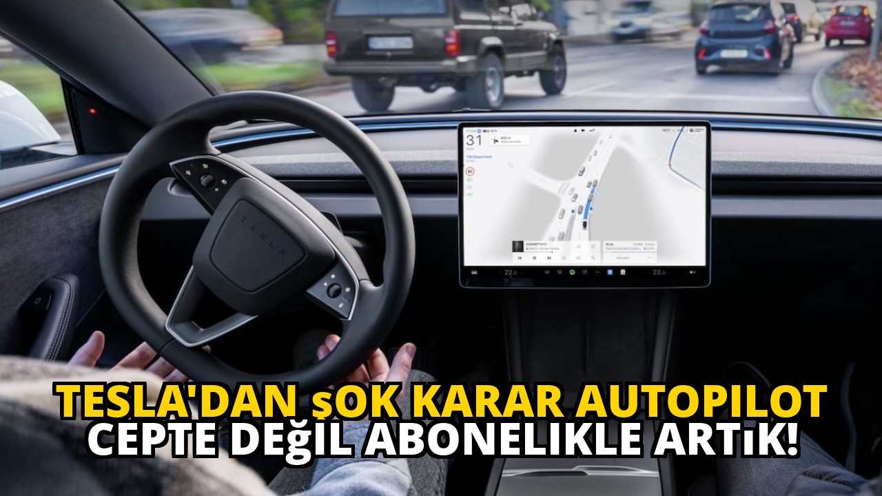 Tesla'dan şok karar Autopilot cepte değil abonelikle artık!