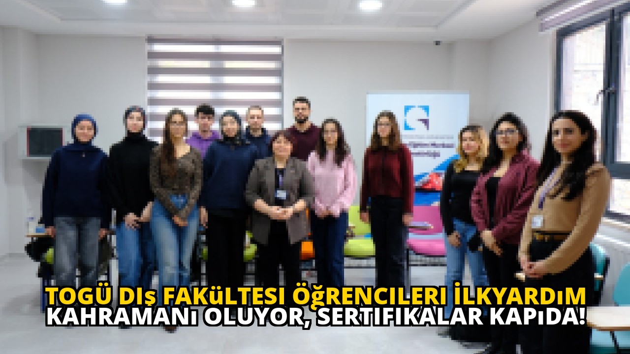 TOGÜ Diş Fakültesi Öğrencileri İlkyardım Kahramanı Oluyor, Sertifikalar Kapıda!