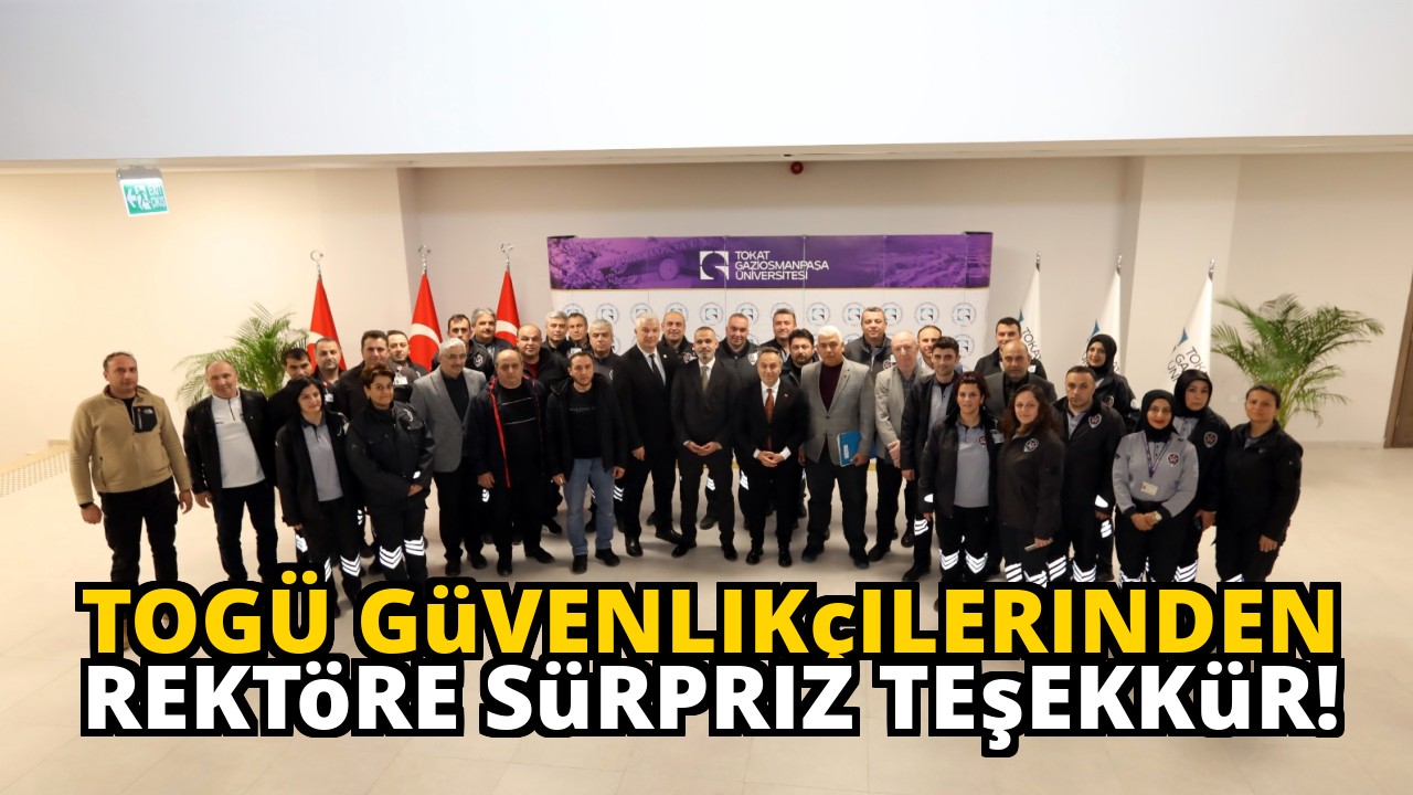 TOGÜ Güvenlikçilerinden Rektöre Sürpriz Teşekkür!