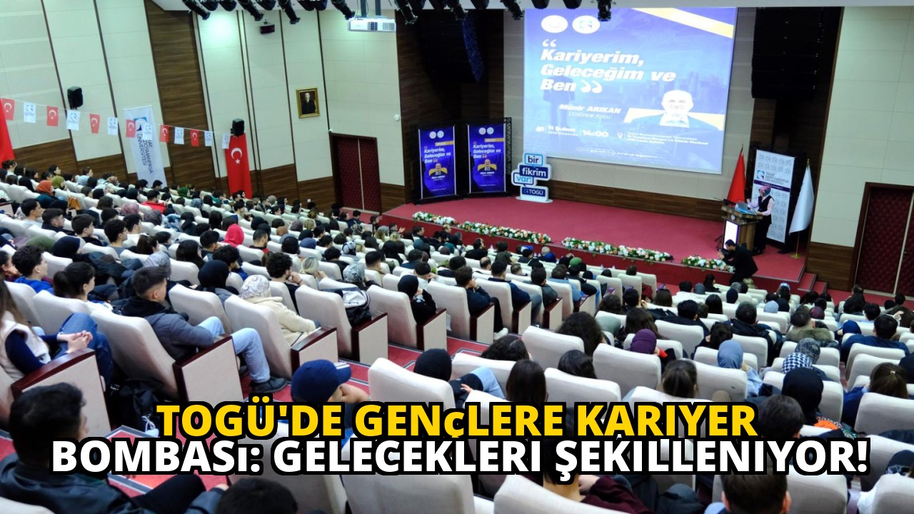TOGÜ'de Gençlere Kariyer Bombası: Gelecekleri Şekilleniyor!