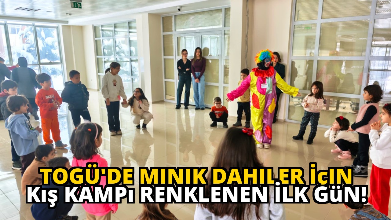TOGÜ'de Minik Dahiler İçin Kış Kampı Renklenen İlk Gün!