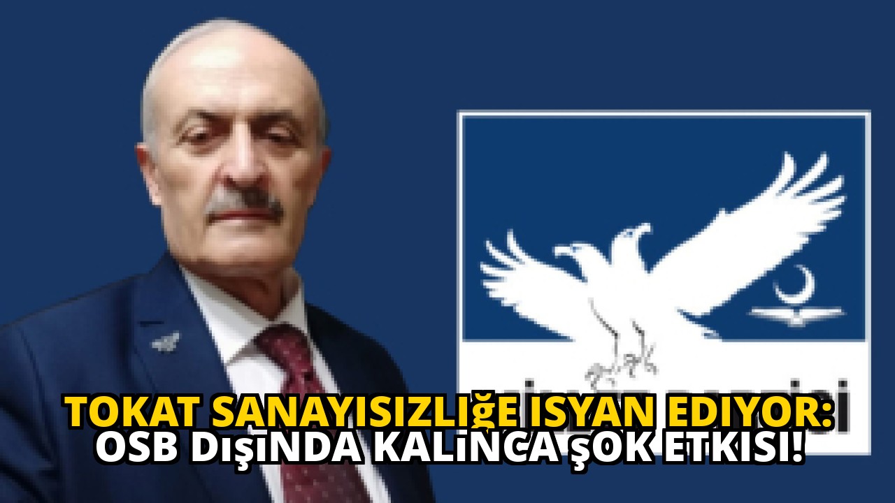 Tokat sanayisizliğe isyan ediyor: OSB dışında kalınca şok etkisi!