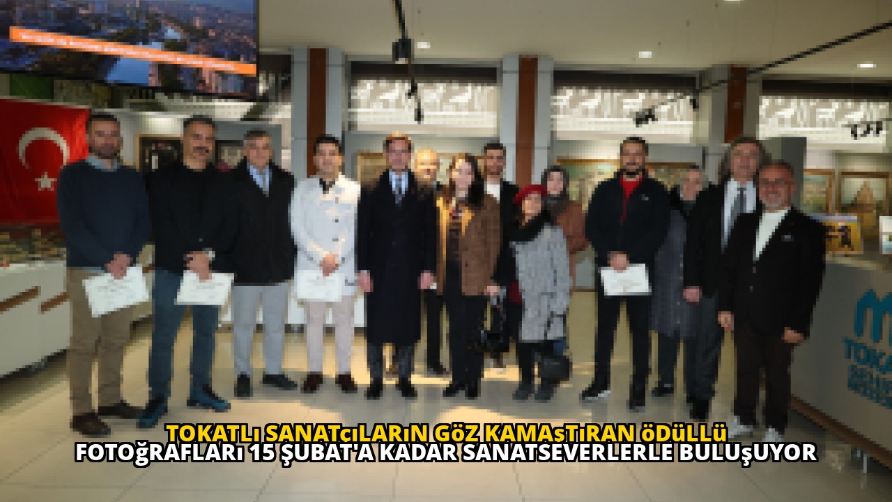 Tokatlı sanatçıların göz kamaştıran ödüllü fotoğrafları 15 Şubat'a kadar sanatseverlerle buluşuyor