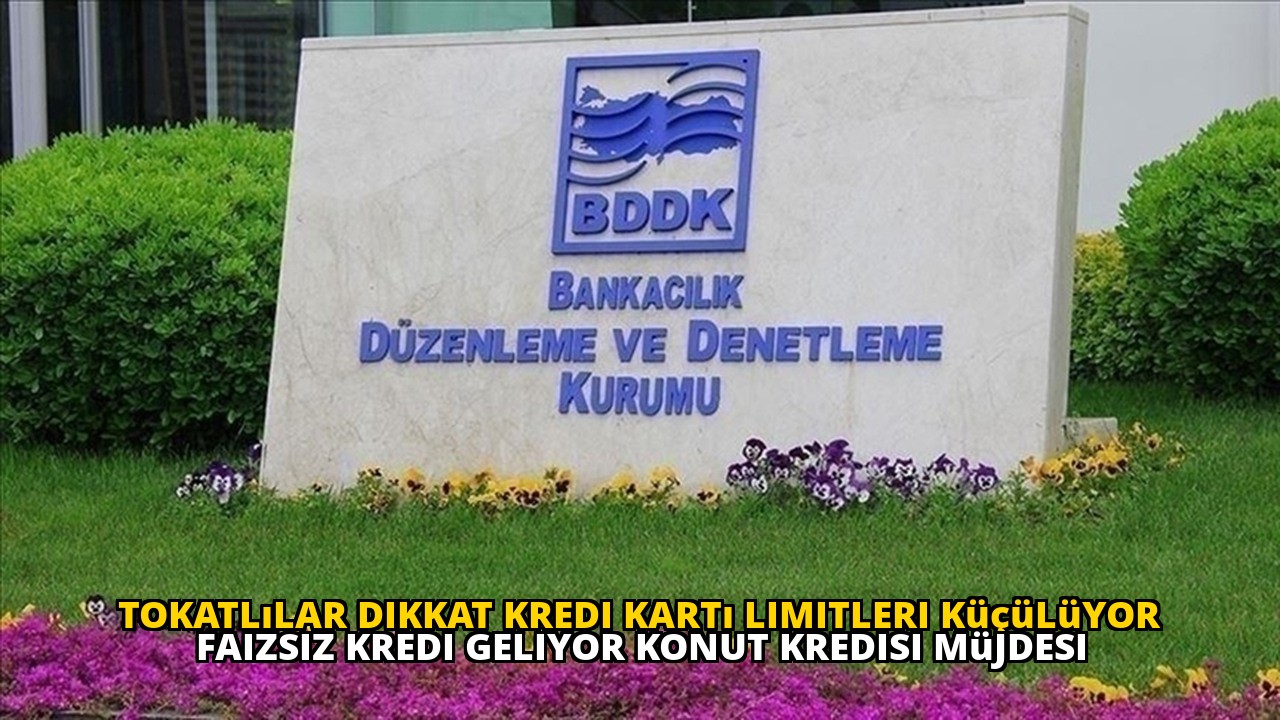 Tokatlılar dikkat kredi kartı limitleri küçülüyor faizsiz kredi geliyor konut kredisi müjdesi