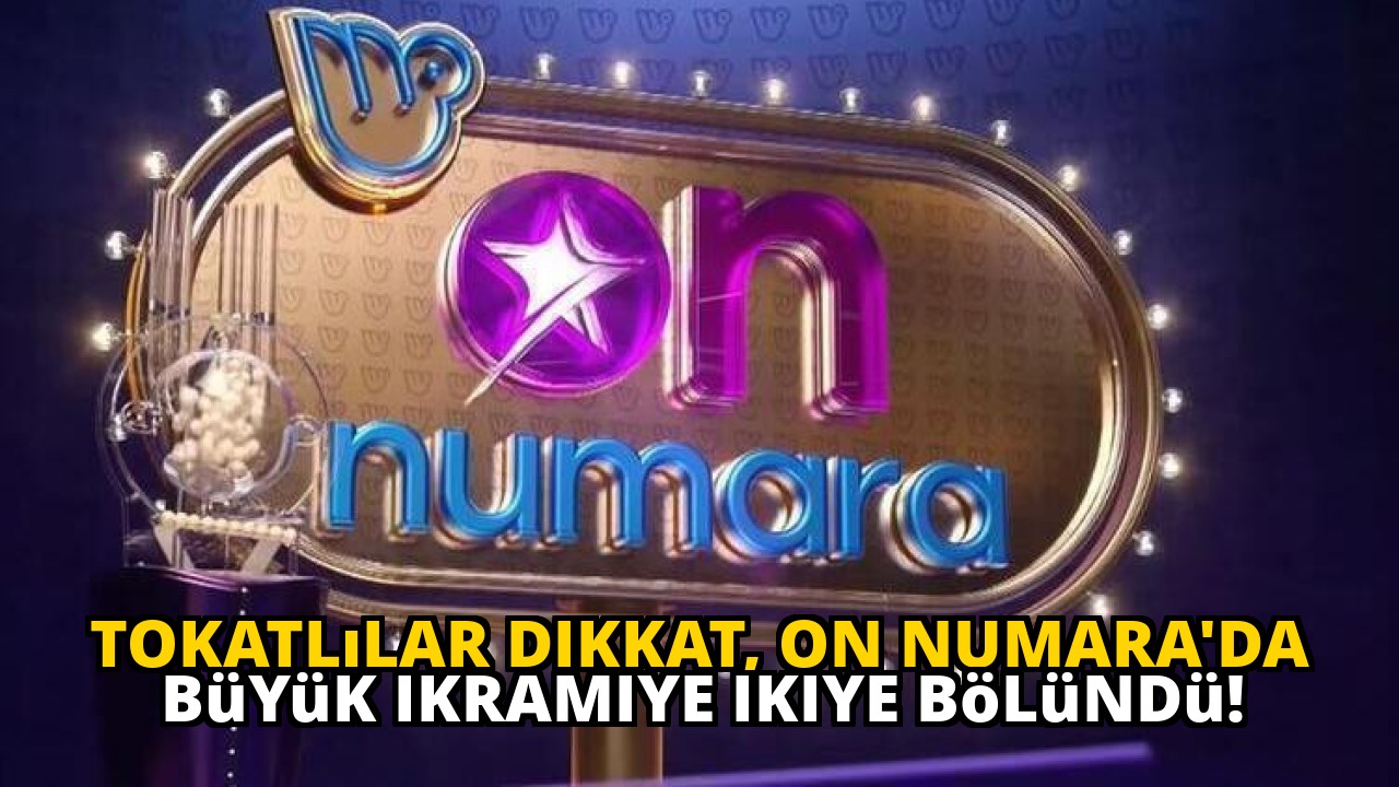 Tokatlılar dikkat, On Numara'da büyük ikramiye ikiye bölündü!
