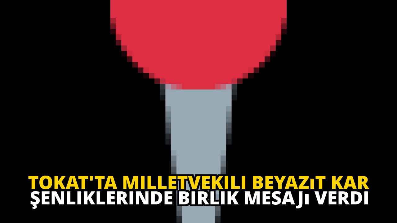 Tokat'ta Milletvekili Beyazıt Kar Şenliklerinde Birlik Mesajı Verdi