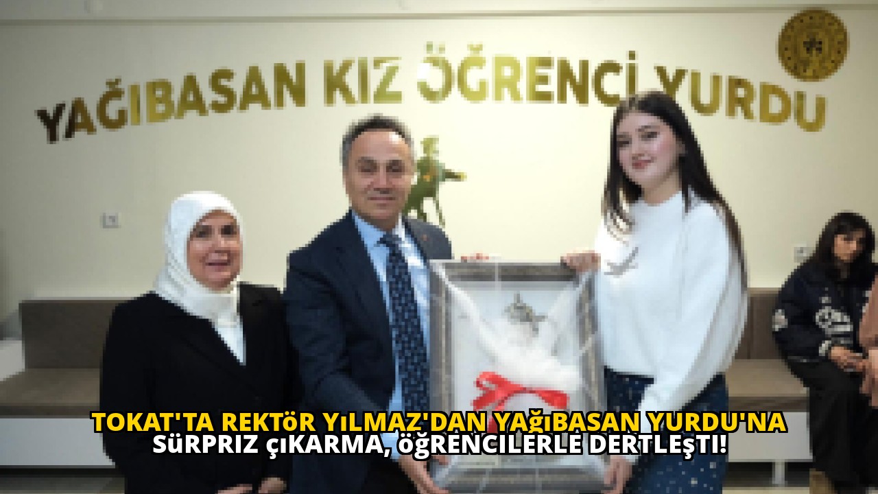 Tokat'ta Rektör Yılmaz'dan Yağıbasan Yurdu'na sürpriz çıkarma, öğrencilerle dertleşti!