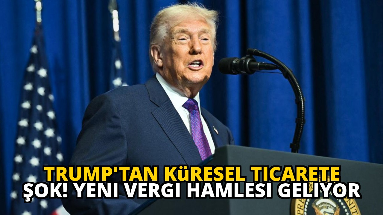 Trump'tan Küresel Ticarete Şok! Yeni Vergi Hamlesi Geliyor