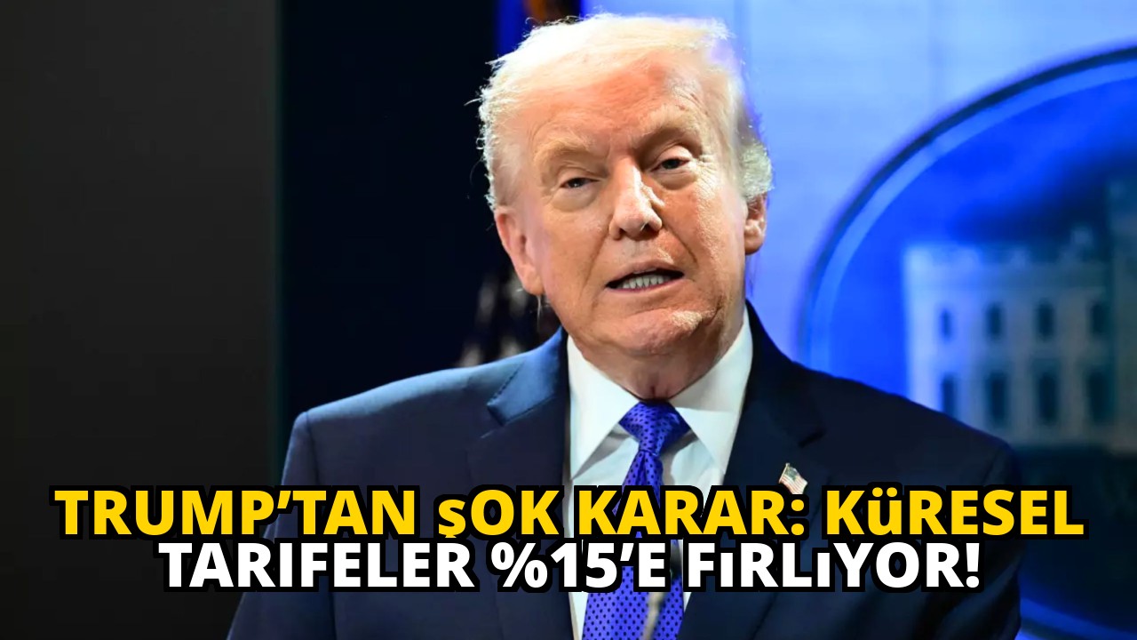 Trump’tan şok karar: Küresel tarifeler %15’e fırlıyor!