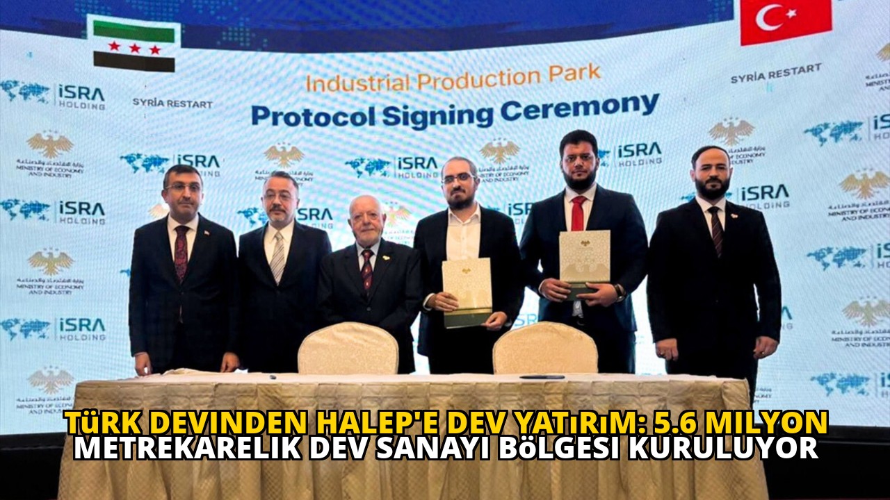 Türk devinden Halep'e dev yatırım: 5.6 milyon metrekarelik dev sanayi bölgesi kuruluyor