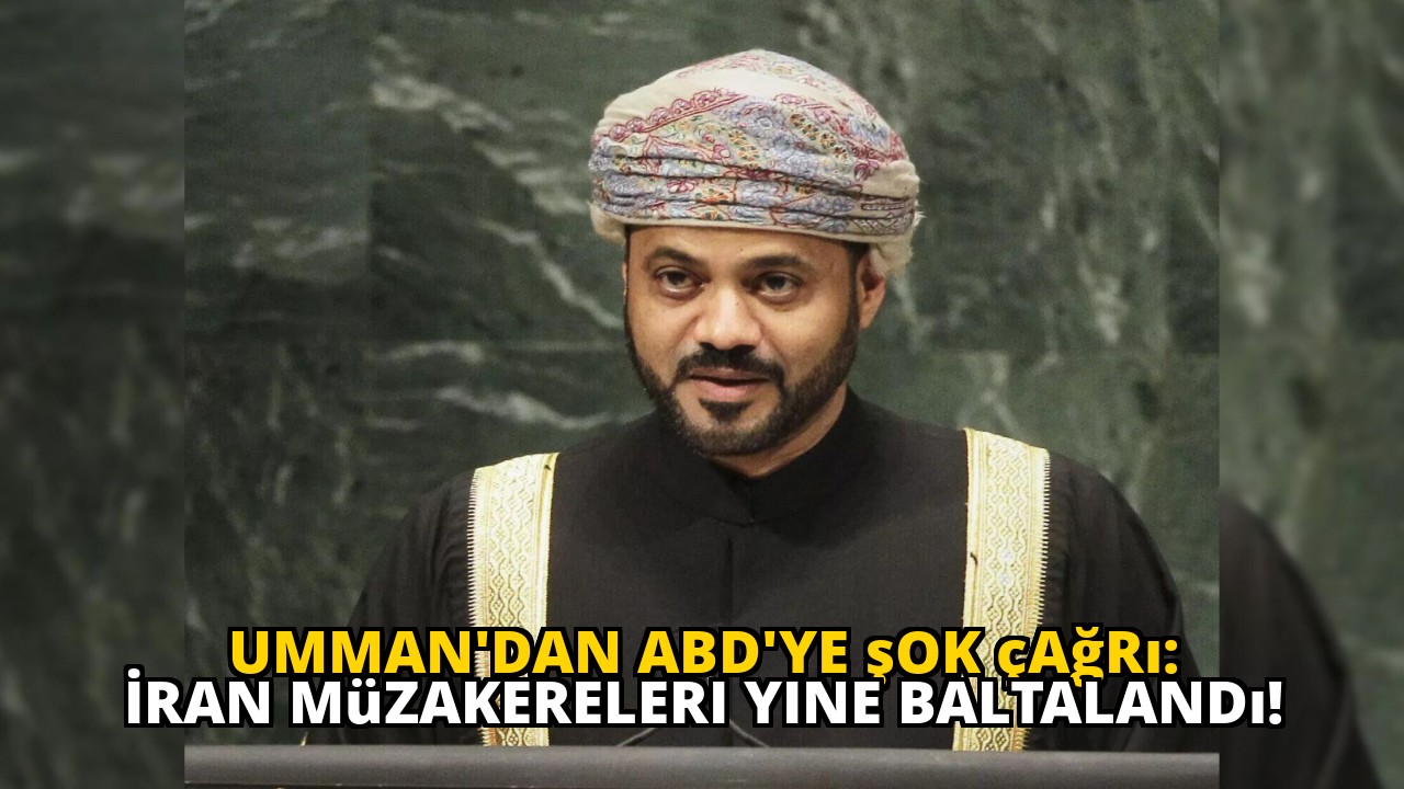 Umman'dan ABD'ye şok çağrı: İran müzakereleri yine baltalandı!