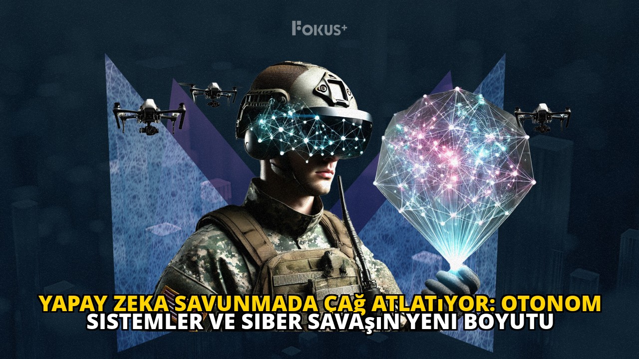 Yapay Zeka Savunmada Çağ Atlatıyor: Otonom Sistemler ve Siber Savaşın Yeni Boyutu
