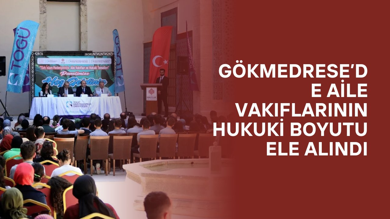 Gökmedrese’de Aile Vakıflarının Hukuki Boyutu Ele Alındı