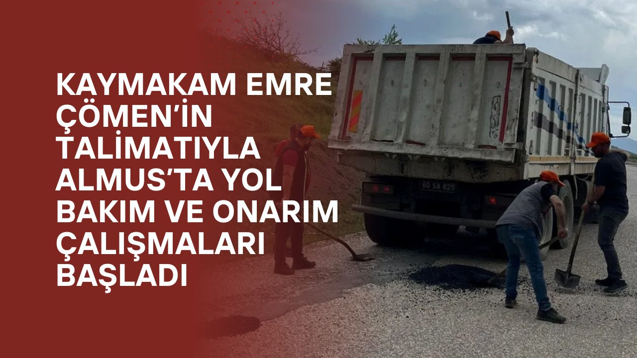 Kaymakam Emre Çömen’in Talimatıyla Almus’ta Yol Bakım ve Onarım Çalışmaları Başladı