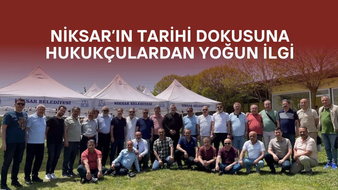 Niksar’ın Tarihi Dokusuna Hukukçulardan Yoğun İlgi