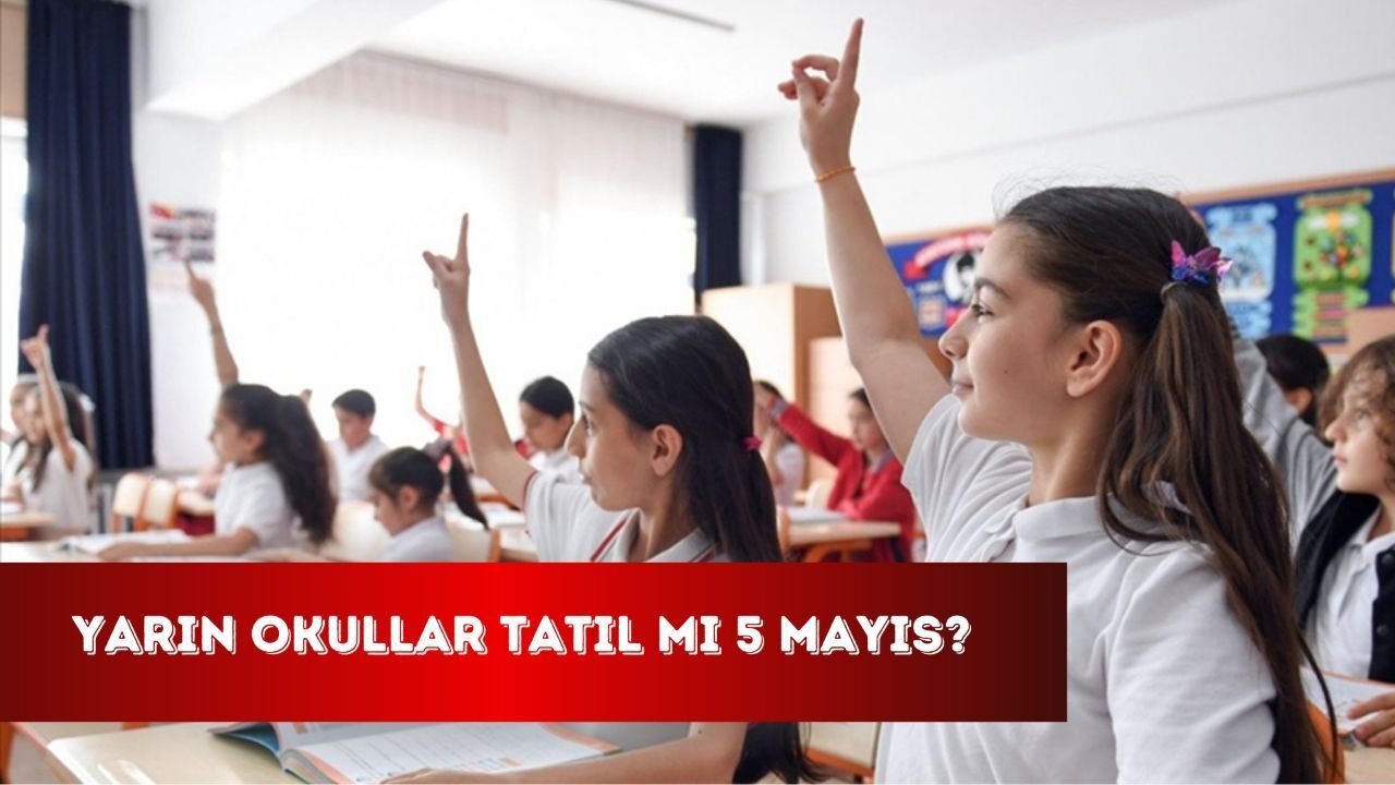 Yarın okullar açık mı? 5 Mayıs'ta dersler normal şekilde devam edecek