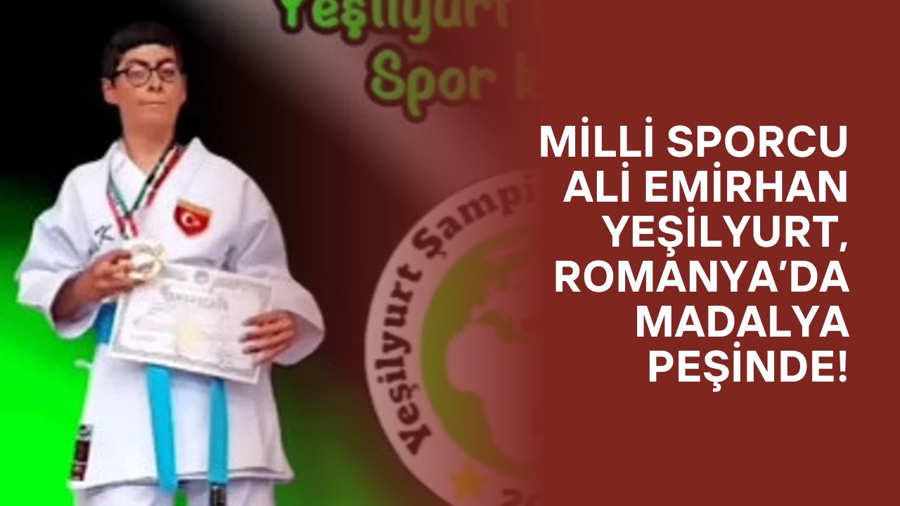 Milli Sporcu Ali Emirhan Yeşilyurt, Romanya’da Madalya Peşinde!