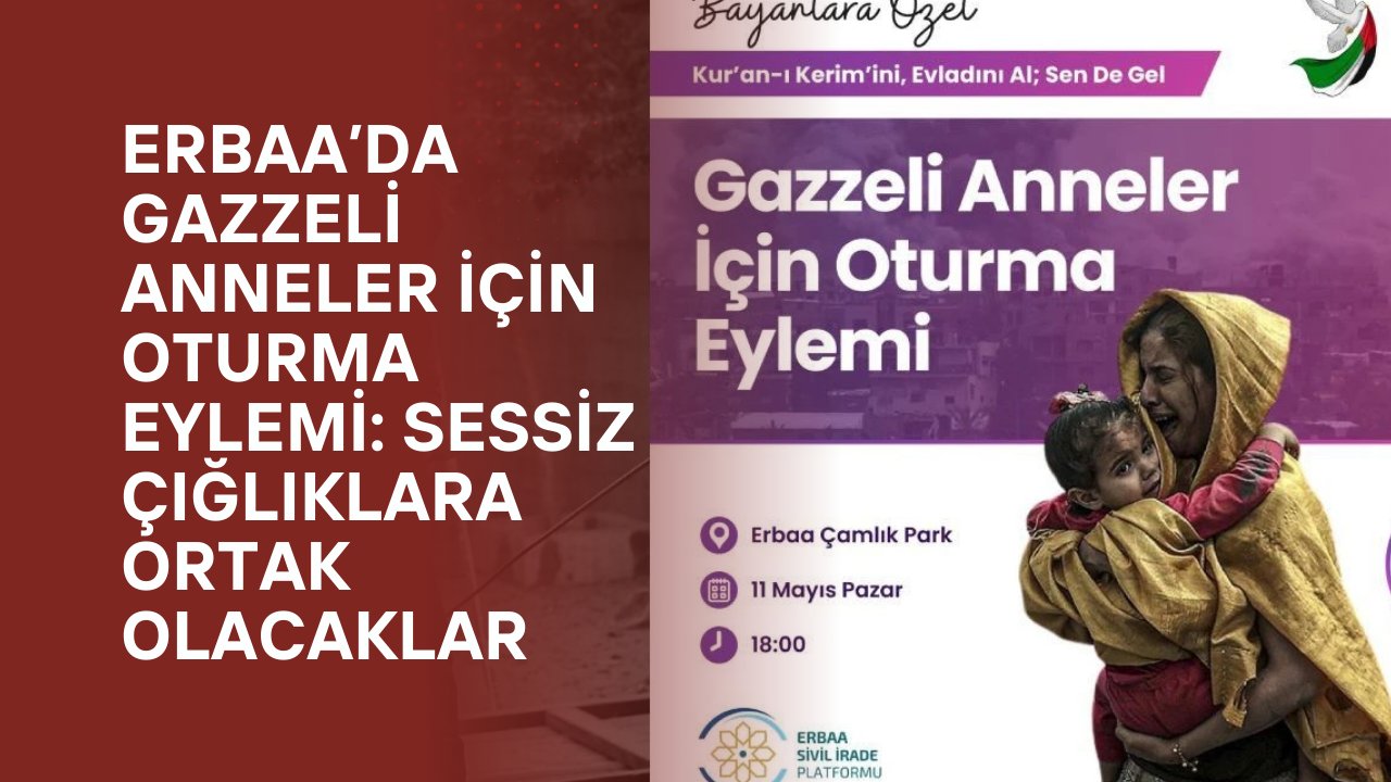 Erbaa’da Gazzeli Anneler İçin Oturma Eylemi: Sessiz Çığlıklara Ortak Olacaklar