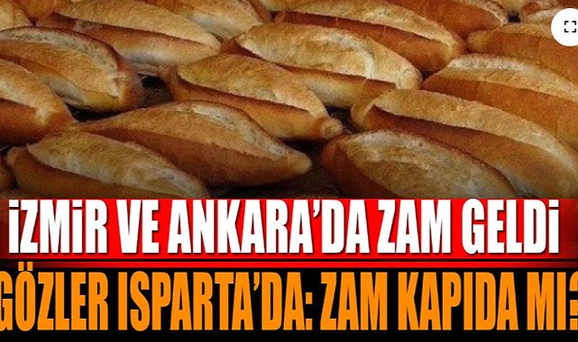 İzmir ve Ankara'da Ekmek 15 TL Oldu: Isparta'da da Zam Kapıda mı?