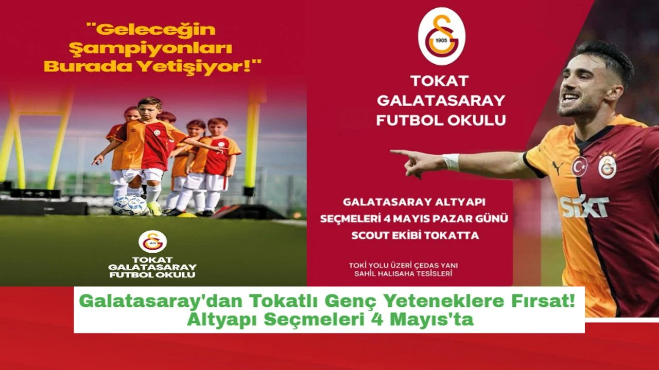 Galatasaray Tokat’ta Yetenek Avına Çıkıyor: Altyapı Seçmeleri Başlıyor!